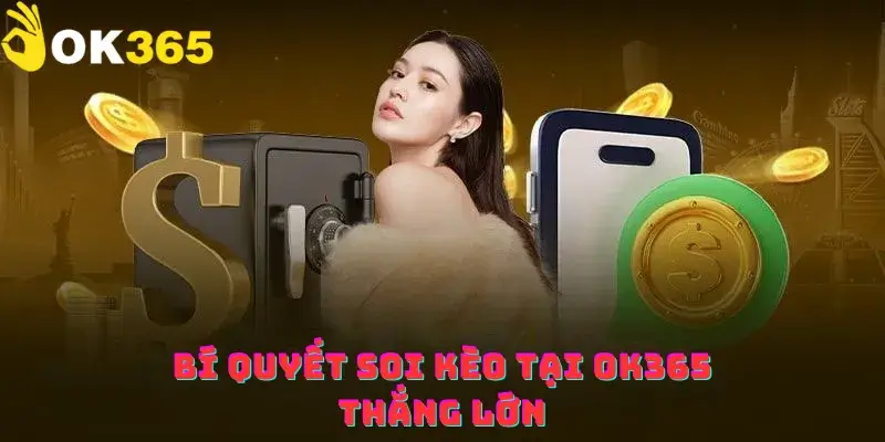 Bí quyết soi kèo tại ok365