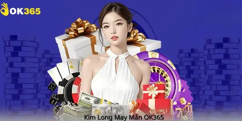 Kim long may mắn ok365