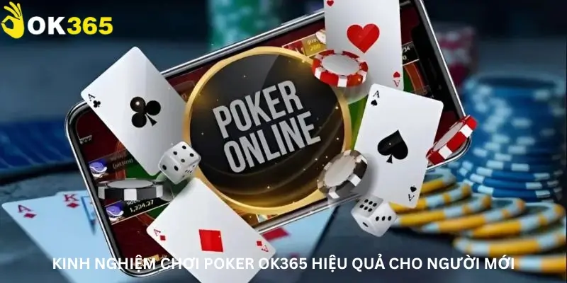Kinh nghiệm chơi Poker Ok365 hiệu quả cho người mới
