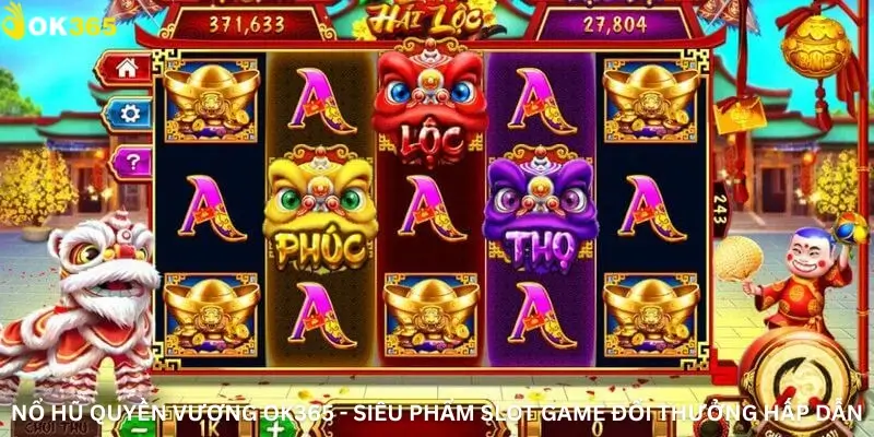 Nổ hũ quyền vương Ok365 - Siêu phẩm Slot game đổi thưởng hấp dẫn