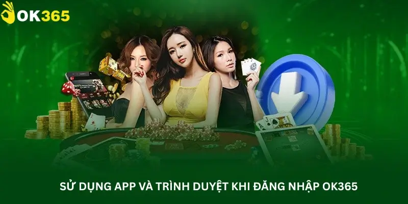 Sử Dụng App Và Trình Duyệt Khi Đăng Nhập Ok365