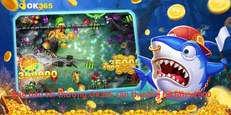 Kho báu tối thượng OK365 săn thưởng hũ lớn x2000
